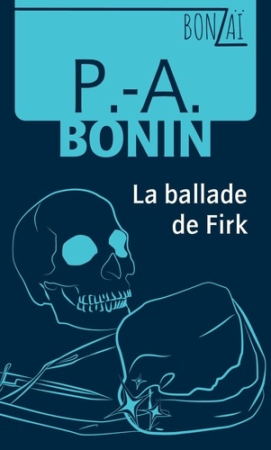 Pierre-Alexandre Bonin - La ballade de Firk.