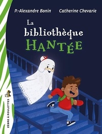 Pierre-Alexandre Bonin et Catherine Chevarie - La bibliothèque hantée.
