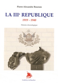 Pierre-Alexandre Bourson - La IIIe République (1919-1940) - Histoire chronologique.