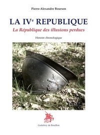 Pierre-Alexandre Bourson - La IVe République - La République des illusions perdues.