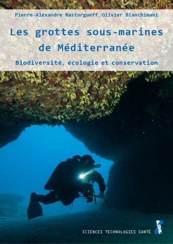 Les grottes sous-marines de Méditerranée. Biodiversité, écologie et conservation