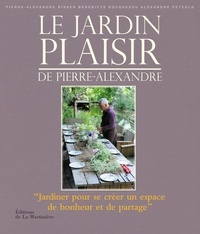 Pierre-Alexandre Risser et Bénédicte Boudassou - Le jardin plaisir de Pierre-Alexandre.