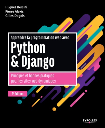 Apprendre la programmation web avec Python & Django. Principes et bonnes pratiques pour les sites web dynamiques 2e édition