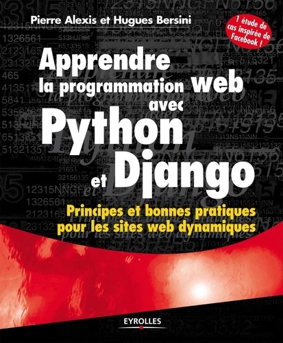 Apprendre la programmation web avec Python et Django. Principes et bonnes pratiques pour les sites web dynamiques