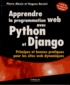 Pierre Alexis et Hugues Bersini - Apprendre la programmation web avec Python et Django - Principes et bonnes pratiques pour les sites web dynamiques.