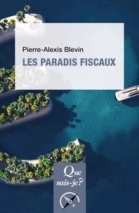 Pierre-Alexis Blevin - Les paradis fiscaux.
