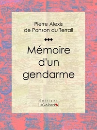  Pierre Alexis de Ponson du Ter et  Ligaran - Mémoire d'un gendarme.