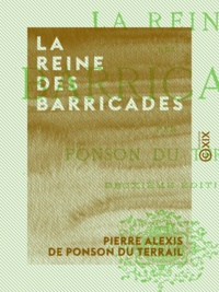 Pierre Alexis de Ponson du Terrail - La Reine des barricades.