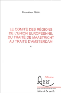 Le Comité des Régions de l'Union Ruropéenne, du Traité de Maastricht au Traité d'Amsterdam