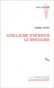 Pierre Alféri - Guillaume d'Ockham le singulier.