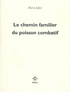 Pierre Alféri - Le chemin familier du poisson combatif.