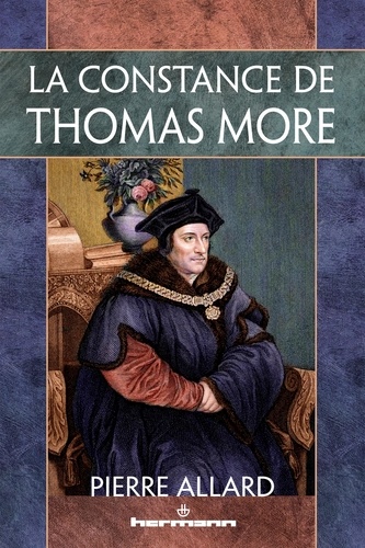 Pierre Allard - La constance de Thomas More.