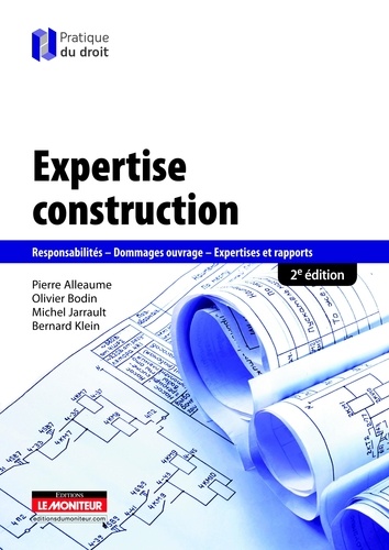 Pierre Alleaume et Olivier Bodin - Expertise construction - Responsabilités, dommages ouvrage, expertises et rapports.