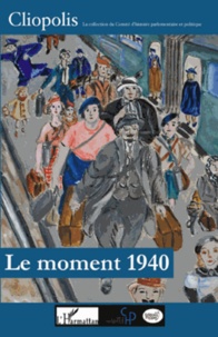 Pierre Allorant et Noëlline Castagnez - Le moment 1940 - Effondrement national et réalités locales. Actes du colloque international d'Orléans, les 18 et 19 novembre 2010.