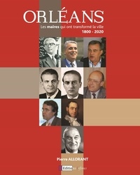 Livres téléchargeables gratuitement pour nook Orléans, les maires qui ont transformé la ville  - 1800-2020 (Litterature Francaise) par Pierre Allorant 9791092109283