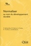 Pierre Alphandéry et Marcel Djama - Normaliser au nom du développement durable.