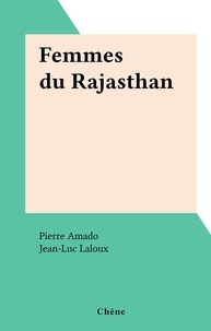 Pierre Amado et Jean-Luc Laloux - Femmes du Rajasthan.