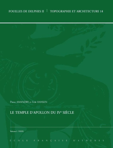 Pierre Amandry et Erik Hansen - Le temple d'Apollon du IVe siècle - Pack en 3 volumes : Textes ; Planches ; Dépliants.