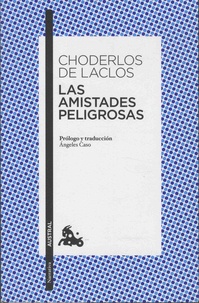 Pierre-Ambroise-François Choderlos de Laclos - Las amistades peligrosas.