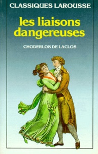 Pierre-Ambroise-François Choderlos de Laclos - Les Liaisons Dangereuses.