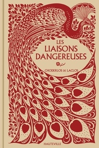 Pierre-Ambroise-François Choderlos de Laclos - Les Liaisons dangereuses - Lettres recueillies dans une société et publiées pour l'instruction de quelques autres.