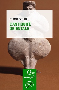 Pierre Amiet - L'antiquité orientale.