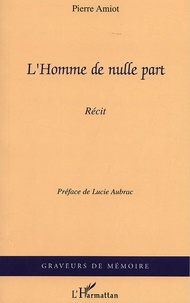 Pierre Amiot - L'Homme de nulle part.