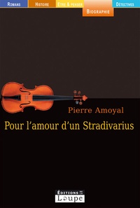 Pierre Amoyal - Pour l'amour d'un Stradivarius.