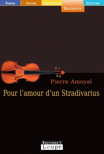Pierre Amoyal - Pour l'amour d'un Stradivarius.