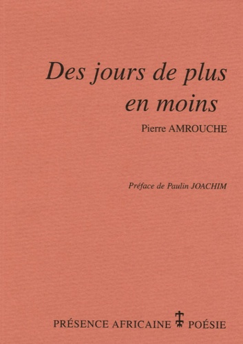 Pierre Amrouche - Des jours de plus en moins.