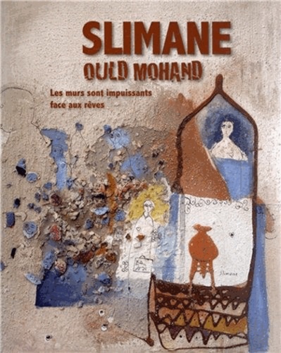 Pierre Amrouche et Rabah Belamri - Slimane Ould Mohand - Les murs sont impuissants face aux rêves.