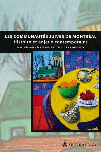 Pierre Anctil et Ira Robinson - Les communautés juives de Montréal.