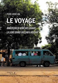 Pierre-André Aka - Le voyage - Immersion en minicars gbakas, la ligne Grand-Bassam à Abidjan.