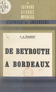 Pierre-André Bourget et Alan Brooke - De Beyrouth à Bordeaux - La guerre 1939-40 vue du P.C. Weygand.
