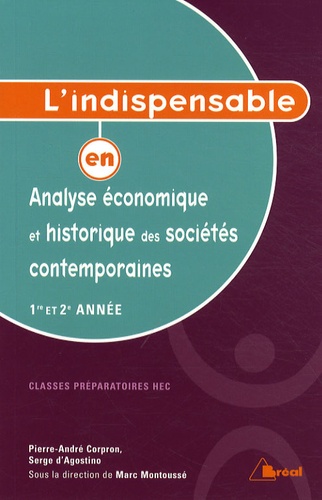 Pierre-André Corpron et Serge d' Agostino - L'indispensable en analyse économique et historique des sociétés contemporaines 1e et 2e année.