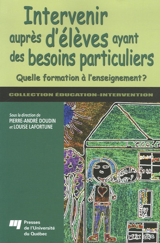 Pierre-André Doudin et Louise Lafortune - Intervenir auprès d'élèves ayant des besoins particuliers - Quelle formation à l'enseignement ?.