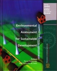 Pierre André et Claude e. Delisle - Environmental assessment for sustainable development - Processes, actors and practice.
