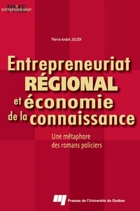 Pierre-André Julien - Entreprenariat régional et économie de la connaissance : une métaphore de roman policier.