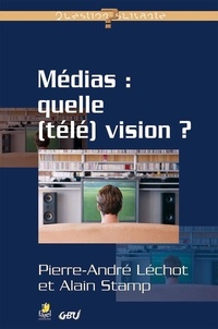 Pierre-andré Léchot et Alain Stamp - Médias : : qu(elle) télévision ?.