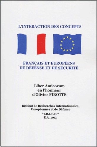 Pierre-André Lecocq - Etudes sur l'interaction des concepts français et européens de défense et de sécurité - Liber amicorum en l'honneur d'Olivier Pirotte.