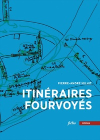 Pierre-André Milhit - Itinéraires fourvoyés.
