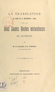 Pierre-André Pidoux - La translation, le culte et la disparition, à Dole, d'une des deux saintes hosties miraculeuses de Faverney.
