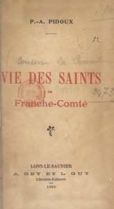 Pierre-André Pidoux - Vie des Saints de Franche-Comté.