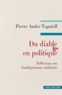 Pierre-André Taguieff - Du diable en politique - Réflexions sur l'antilepénisme ordinaire.
