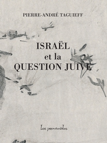 Pierre-André Taguieff - Israël et la question juive.