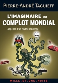 Pierre-André Taguieff - L'imaginaire du complot mondial - Aspects d'un mythe moderne.