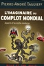 Pierre-André Taguieff - L'imaginaire du complot mondial - Aspects d'un mythe moderne.