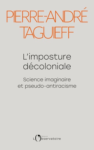 L'imposture décoloniale. Science imaginaire et pseudo-antiracisme