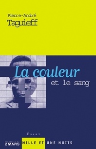 Pierre-André Taguieff - La couleur et le sang (Nouvelle édition) - Doctrines racistes à la française.