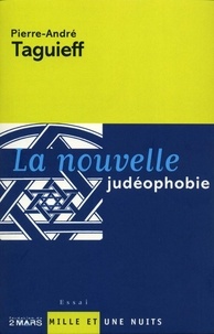 Pierre-André Taguieff - La Nouvelle judéophobie.
